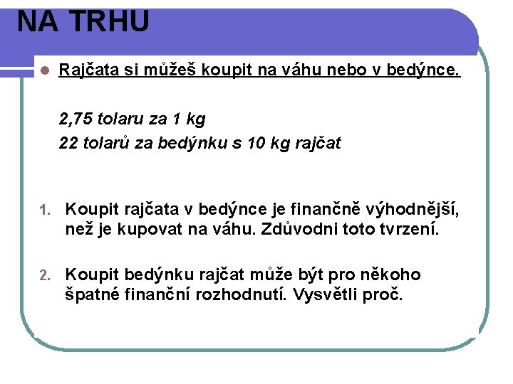NA TRHU l Rajčata si můžeš koupit na váhu nebo v bedýnce. 2, 75