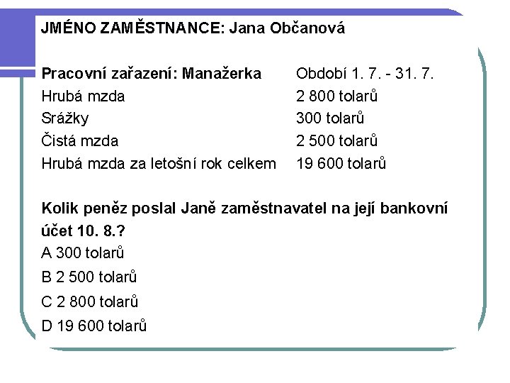 JMÉNO ZAMĚSTNANCE: Jana Občanová Pracovní zařazení: Manažerka Období 1. 7. - 31. 7. Hrubá