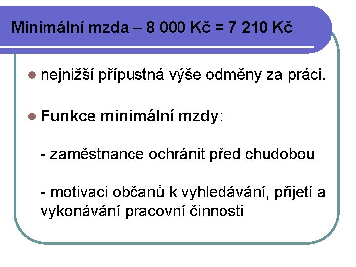 Minimální mzda – 8 000 Kč = 7 210 Kč l nejnižší přípustná výše