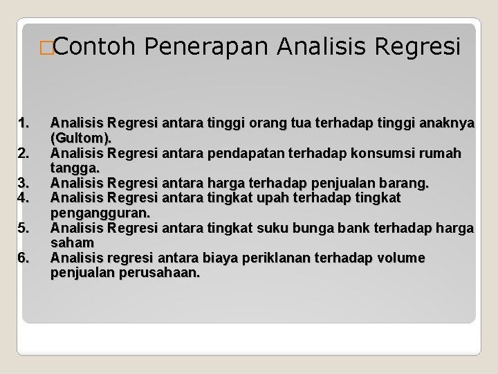 �Contoh Penerapan Analisis Regresi 1. 2. 3. 4. 5. 6. Analisis Regresi antara tinggi