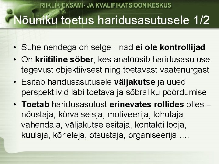 Nõuniku toetus haridusasutusele 1/2 • Suhe nendega on selge - nad ei ole kontrollijad