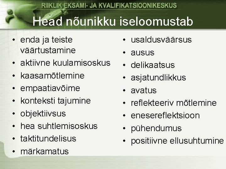 Head nõunikku iseloomustab • enda ja teiste väärtustamine • aktiivne kuulamisoskus • kaasamõtlemine •