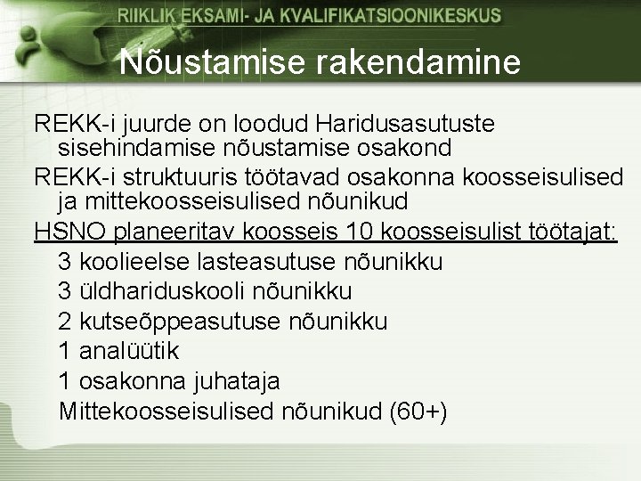 Nõustamise rakendamine REKK-i juurde on loodud Haridusasutuste sisehindamise nõustamise osakond REKK-i struktuuris töötavad osakonna