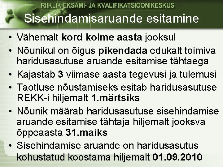 Sisehindamisaruande esitamine • Vähemalt kord kolme aasta jooksul • Nõunikul on õigus pikendada edukalt