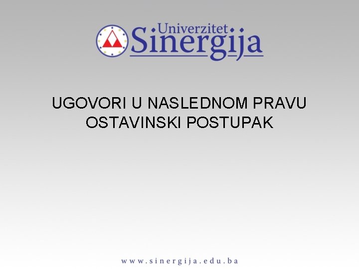 UGOVORI U NASLEDNOM PRAVU OSTAVINSKI POSTUPAK 