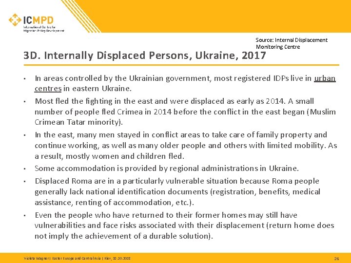 Source: Internal Displacement Monitoring Centre 3 D. Internally Displaced Persons, Ukraine, 2017 • • Source: Internal Displacement Monitoring Centre 3 D. Internally Displaced Persons, Ukraine, 2017 • •