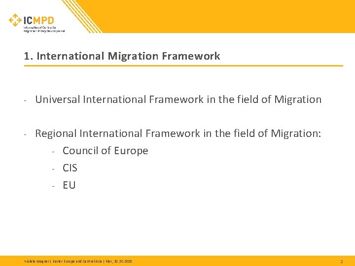 1. International Migration Framework - Universal International Framework in the field of Migration - 1. International Migration Framework - Universal International Framework in the field of Migration -