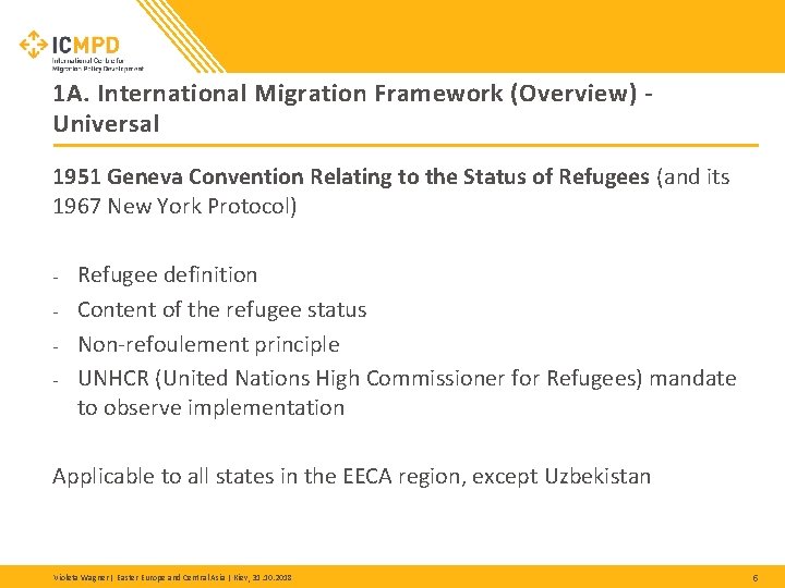 1 A. International Migration Framework (Overview) Universal 1951 Geneva Convention Relating to the Status 1 A. International Migration Framework (Overview) Universal 1951 Geneva Convention Relating to the Status