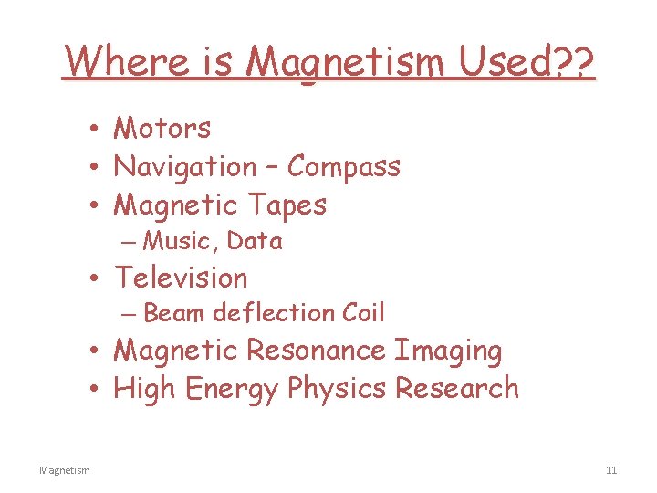 Where is Magnetism Used? ? • Motors • Navigation – Compass • Magnetic Tapes