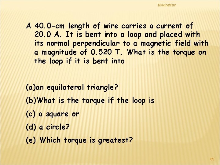 Magnetism A 40. 0 -cm length of wire carries a current of 20. 0