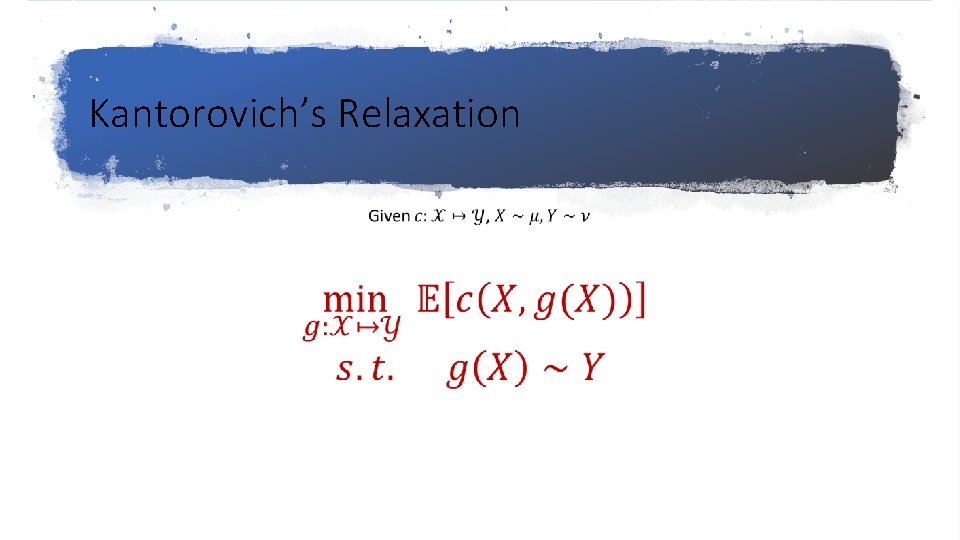 Kantorovich’s Relaxation Kantorovich’s Relaxation