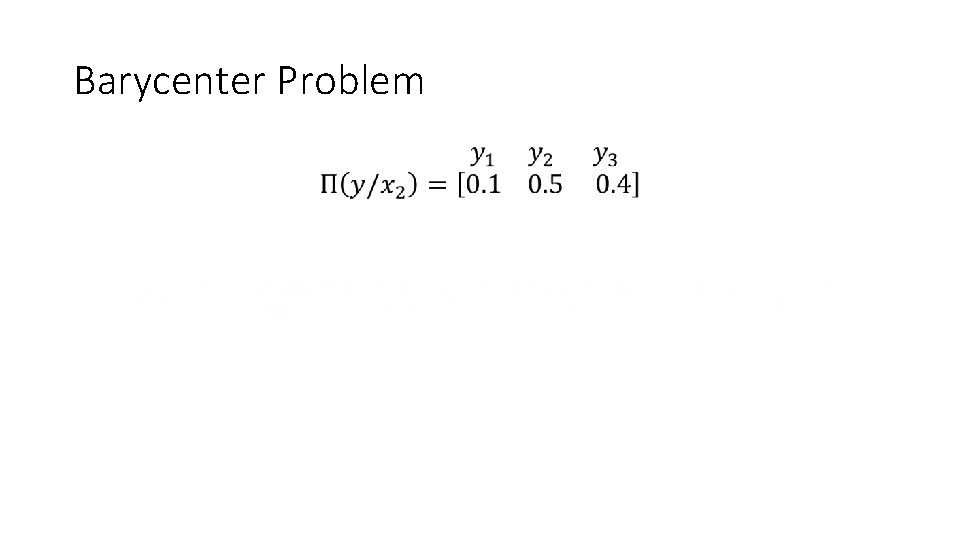 Barycenter Problem Barycenter Problem