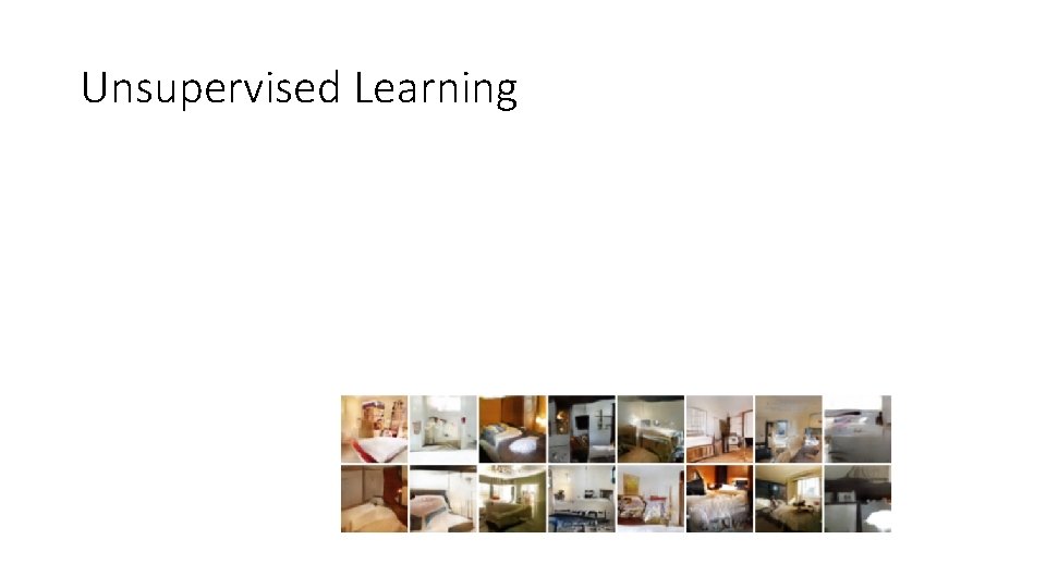 Unsupervised Learning Unsupervised Learning