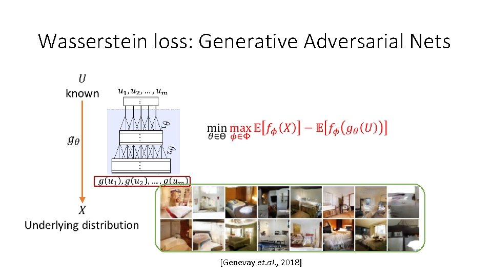 Wasserstein loss: Generative Adversarial Nets [Genevay et. al. , 2018] 