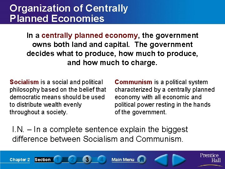Organization of Centrally Planned Economies In a centrally planned economy, the government owns both