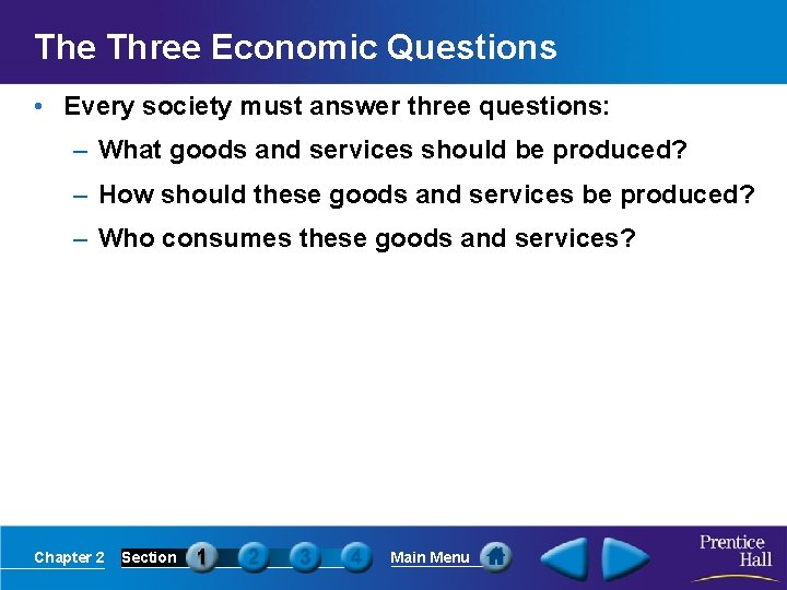 The Three Economic Questions • Every society must answer three questions: – What goods