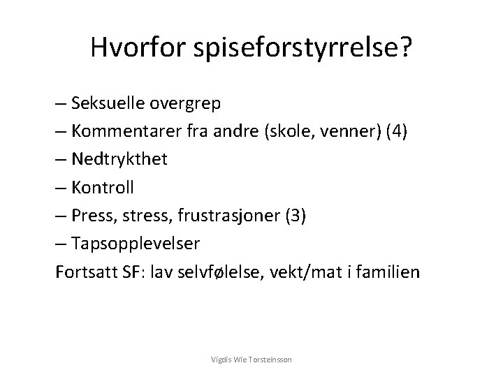 Hvorfor spiseforstyrrelse? – Seksuelle overgrep – Kommentarer fra andre (skole, venner) (4) – Nedtrykthet