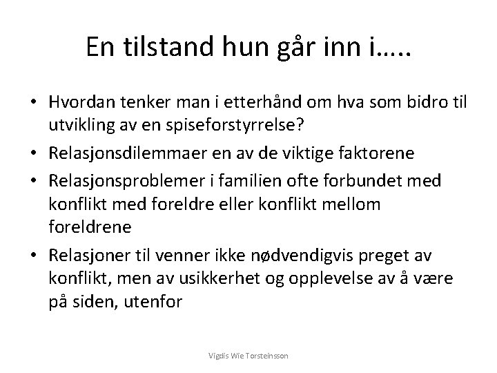 En tilstand hun går inn i…. . • Hvordan tenker man i etterhånd om