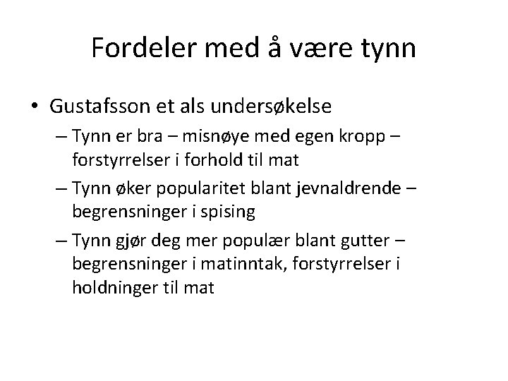 Fordeler med å være tynn • Gustafsson et als undersøkelse – Tynn er bra