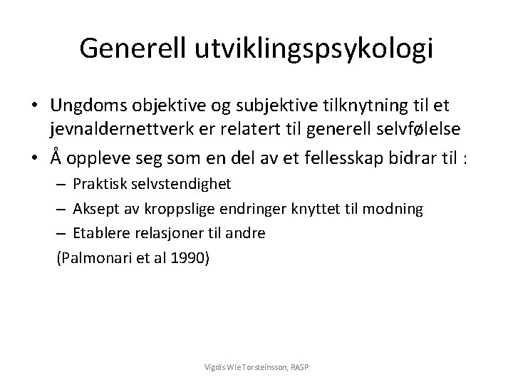 Generell utviklingspsykologi • Ungdoms objektive og subjektive tilknytning til et jevnaldernettverk er relatert til