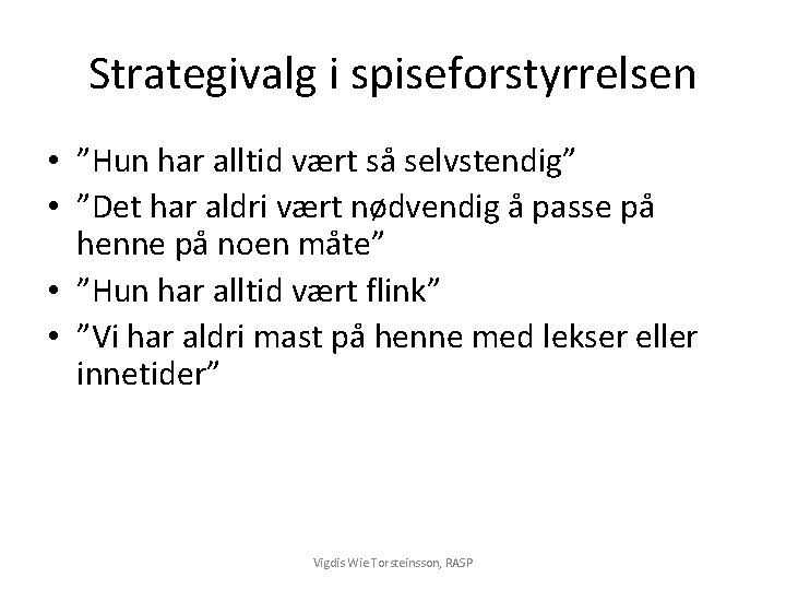 Strategivalg i spiseforstyrrelsen • ”Hun har alltid vært så selvstendig” • ”Det har aldri