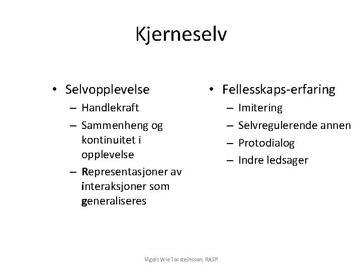 Kjerneselv • Selvopplevelse • Fellesskaps-erfaring – Handlekraft – Sammenheng og kontinuitet i opplevelse –