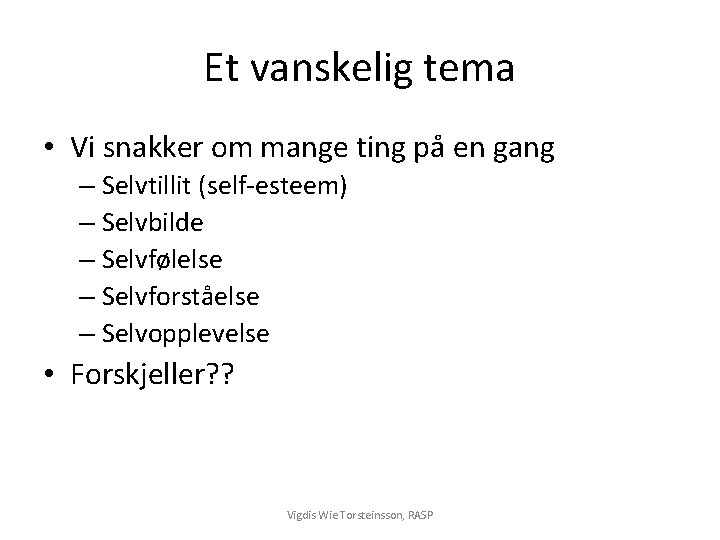 Et vanskelig tema • Vi snakker om mange ting på en gang – Selvtillit