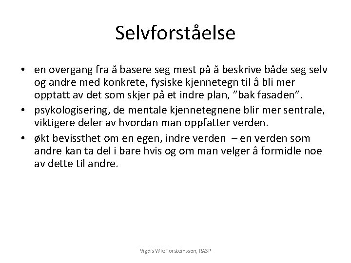 Selvforståelse • en overgang fra å basere seg mest på å beskrive både seg