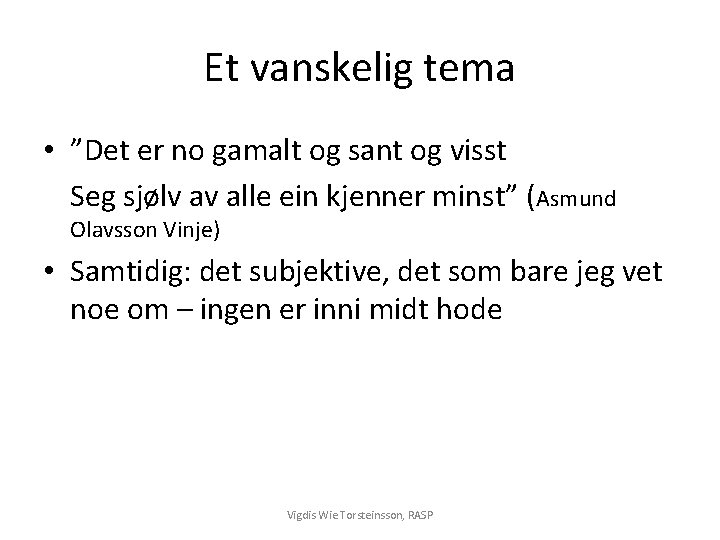 Et vanskelig tema • ”Det er no gamalt og sant og visst Seg sjølv