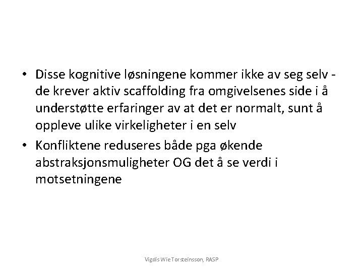  • Disse kognitive løsningene kommer ikke av seg selv de krever aktiv scaffolding