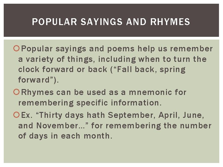 POPULAR SAYINGS AND RHYMES Popular sayings and poems help us remember a variety of