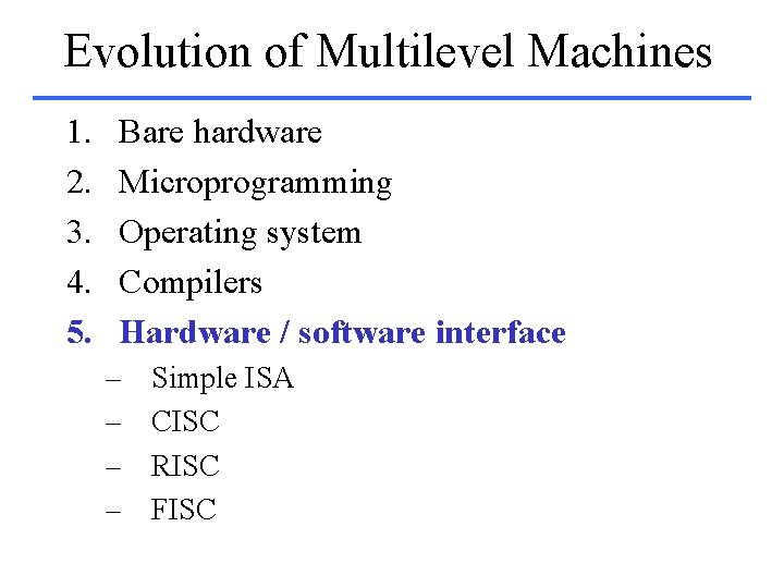 Evolution of Multilevel Machines 1. 2. 3. 4. 5. Bare hardware Microprogramming Operating system