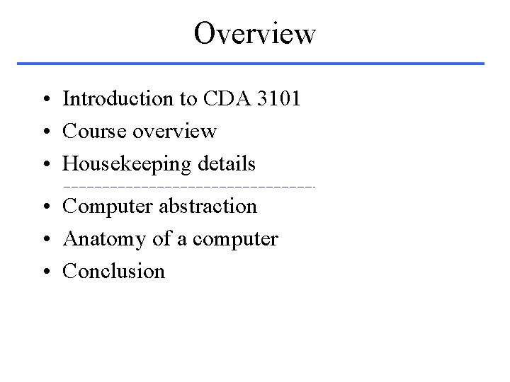 Overview • Introduction to CDA 3101 • Course overview • Housekeeping details • Computer