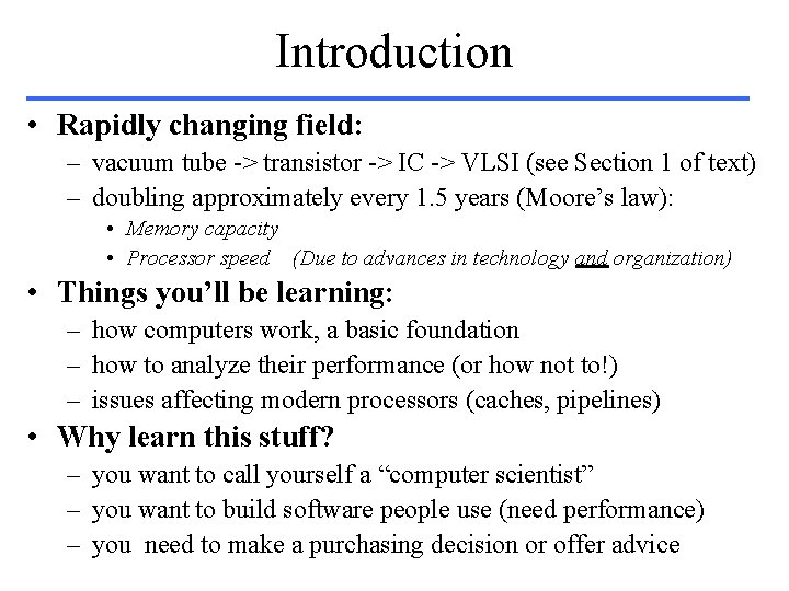 Introduction • Rapidly changing field: – vacuum tube -> transistor -> IC -> VLSI