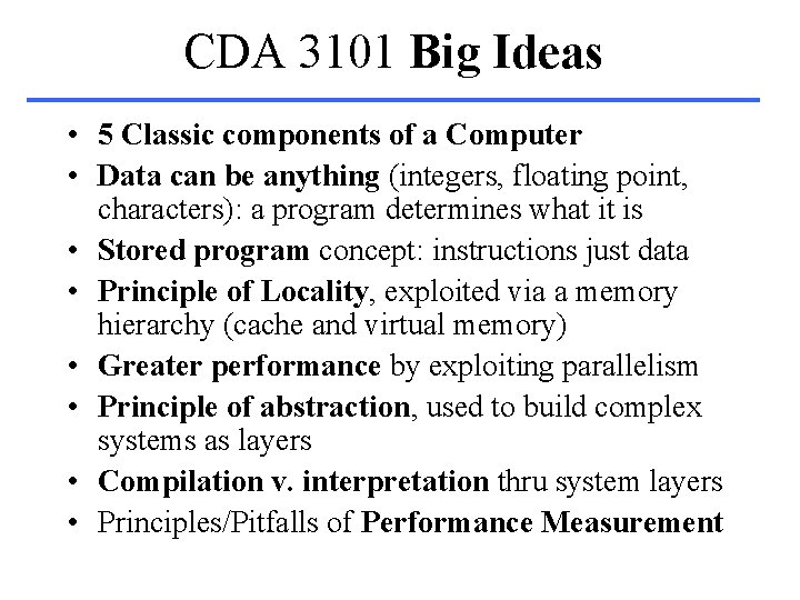 CDA 3101 Big Ideas • 5 Classic components of a Computer • Data can