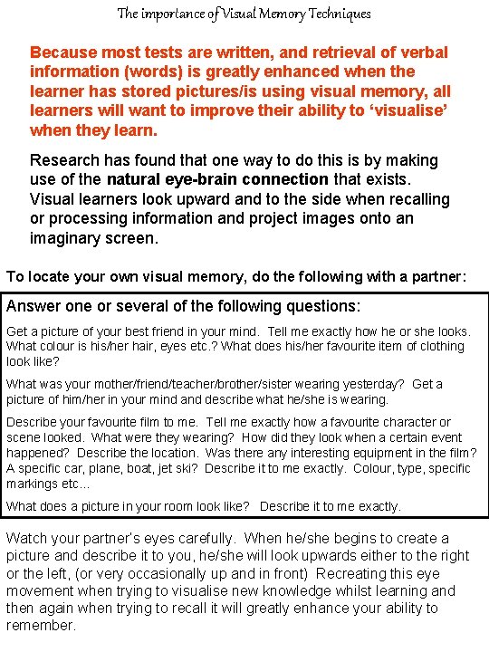 The importance of Visual Memory Techniques Because most tests are written, and retrieval of
