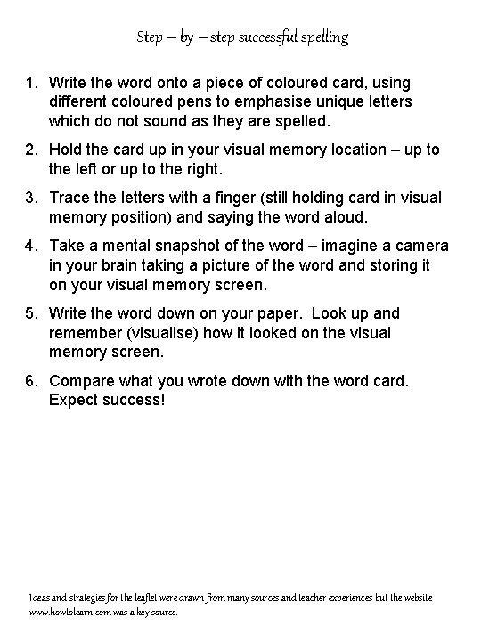 Step – by – step successful spelling 1. Write the word onto a piece