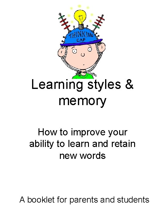 Learning styles & memory How to improve your ability to learn and retain new