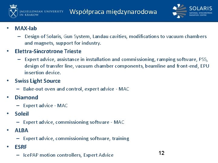 Współpraca międzynarodowa • MAX-lab – Design of Solaris, Gun System, Landau cavities, modifications to