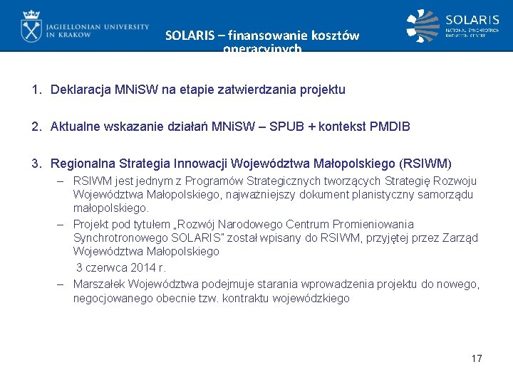 SOLARIS – finansowanie kosztów operacyjnych 1. Deklaracja MNi. SW na etapie zatwierdzania projektu 2.
