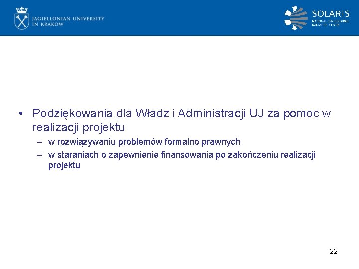  • Podziękowania dla Władz i Administracji UJ za pomoc w realizacji projektu –