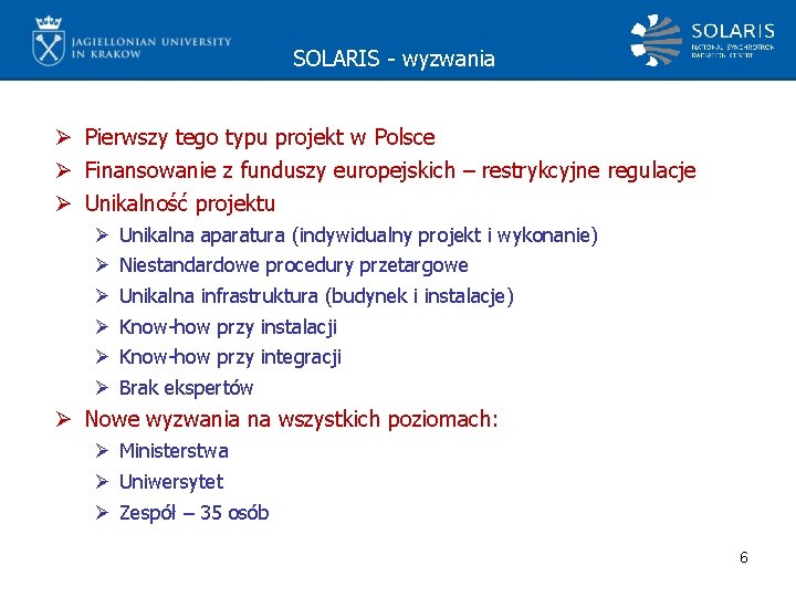 SOLARIS - wyzwania Ø Pierwszy tego typu projekt w Polsce Ø Finansowanie z funduszy