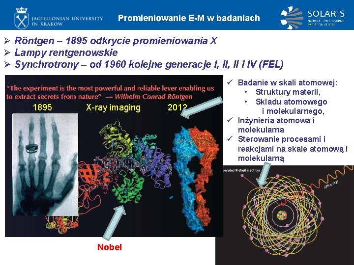 Promieniowanie E-M w badaniach Ø Röntgen – 1895 odkrycie promieniowania X Ø Lampy rentgenowskie