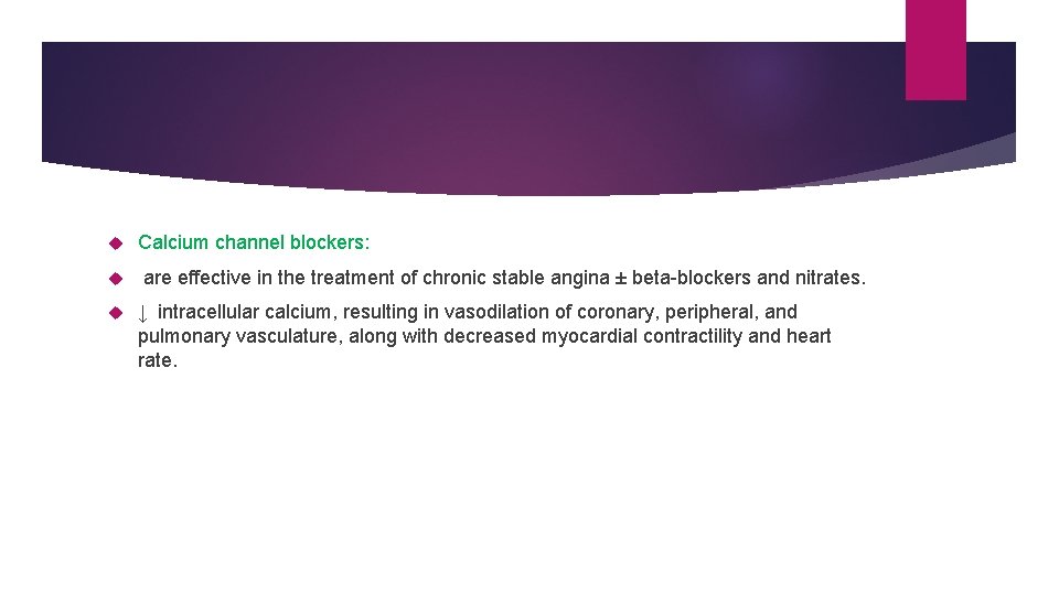 Calcium channel blockers: are effective in the treatment of chronic stable angina ± Calcium channel blockers: are effective in the treatment of chronic stable angina ±