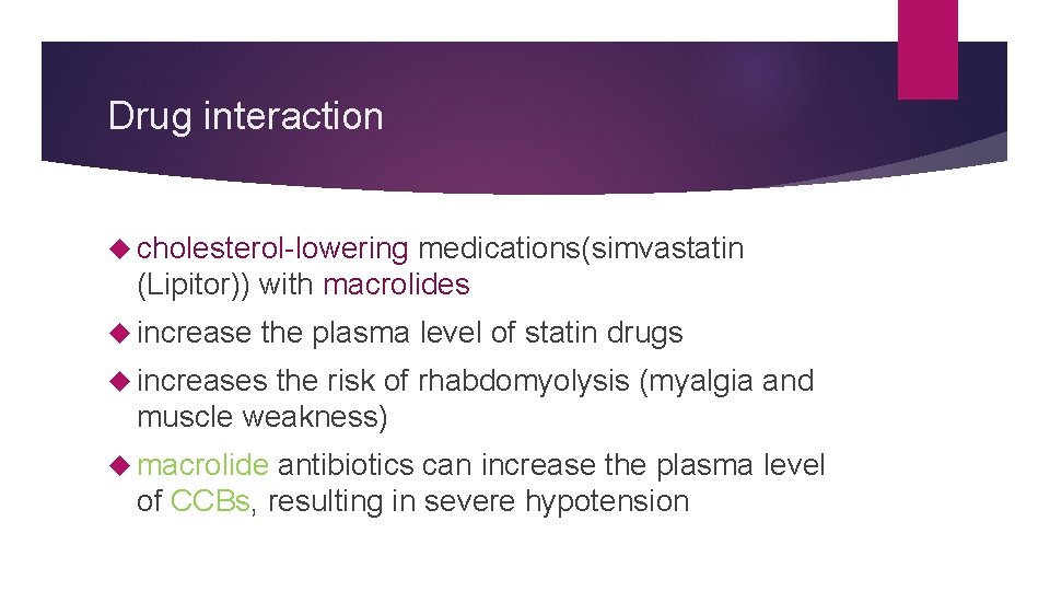 Drug interaction cholesterol-lowering medications(simvastatin (Lipitor)) with macrolides increase the plasma level of statin drugs Drug interaction cholesterol-lowering medications(simvastatin (Lipitor)) with macrolides increase the plasma level of statin drugs