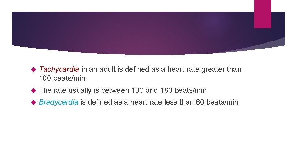 Tachycardia in an adult is defined as a heart rate greater than 100 Tachycardia in an adult is defined as a heart rate greater than 100