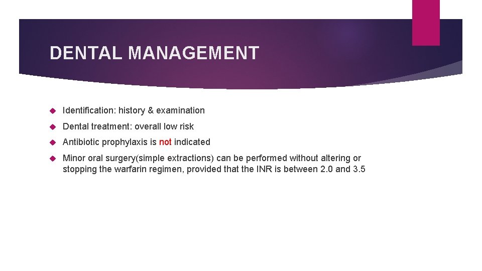 DENTAL MANAGEMENT Identification: history & examination Dental treatment: overall low risk Antibiotic prophylaxis is DENTAL MANAGEMENT Identification: history & examination Dental treatment: overall low risk Antibiotic prophylaxis is