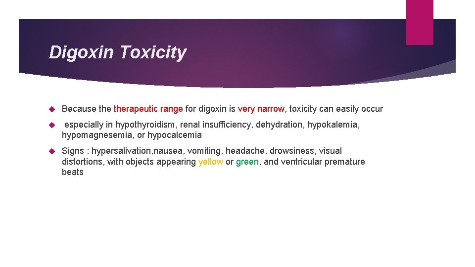Digoxin Toxicity Because therapeutic range for digoxin is very narrow, toxicity can easily occur Digoxin Toxicity Because therapeutic range for digoxin is very narrow, toxicity can easily occur