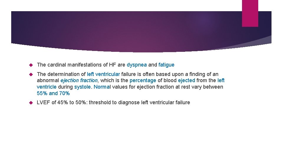 The cardinal manifestations of HF are dyspnea and fatigue The determination of left The cardinal manifestations of HF are dyspnea and fatigue The determination of left