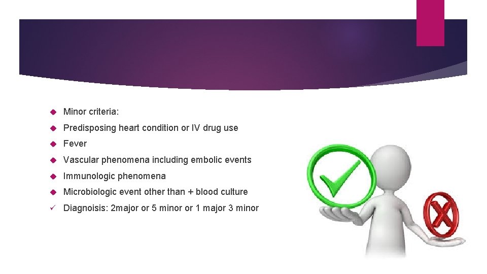 Minor criteria: Predisposing heart condition or IV drug use Fever Vascular phenomena including Minor criteria: Predisposing heart condition or IV drug use Fever Vascular phenomena including